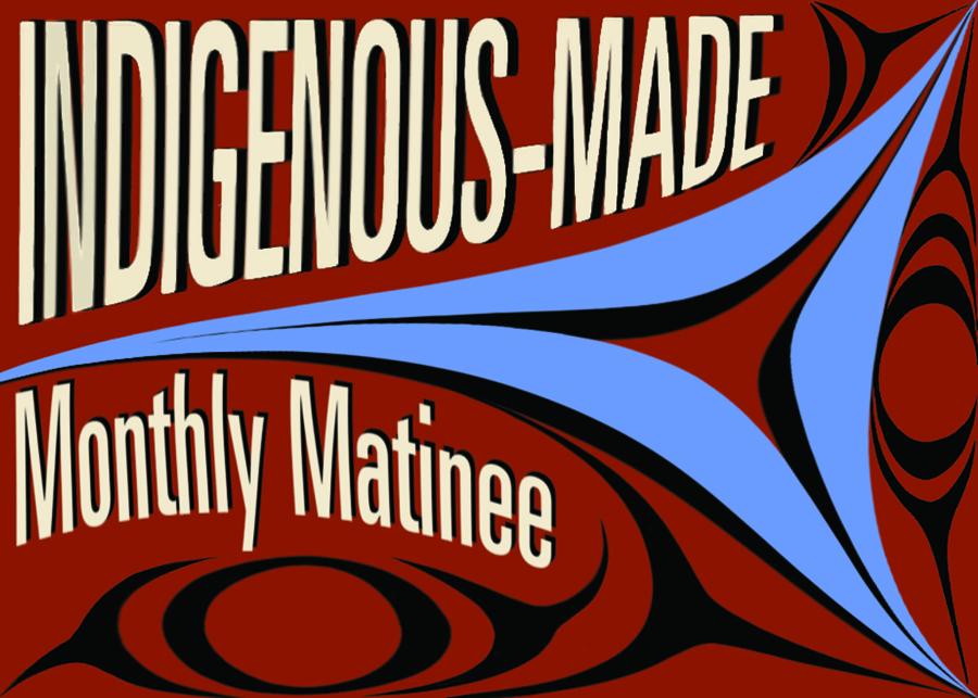 Indigenous-Made Monthly Matinee